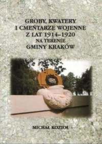 Groby, kwatery i cmentarze wojenne 1914-1920 na terenie Gminy Kraków